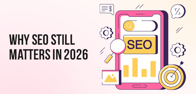 Why SEO Still Matters in 2026